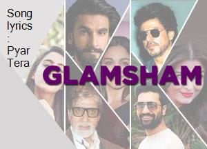 Song Lyrics Pyar Tera song lyrics pyar tera