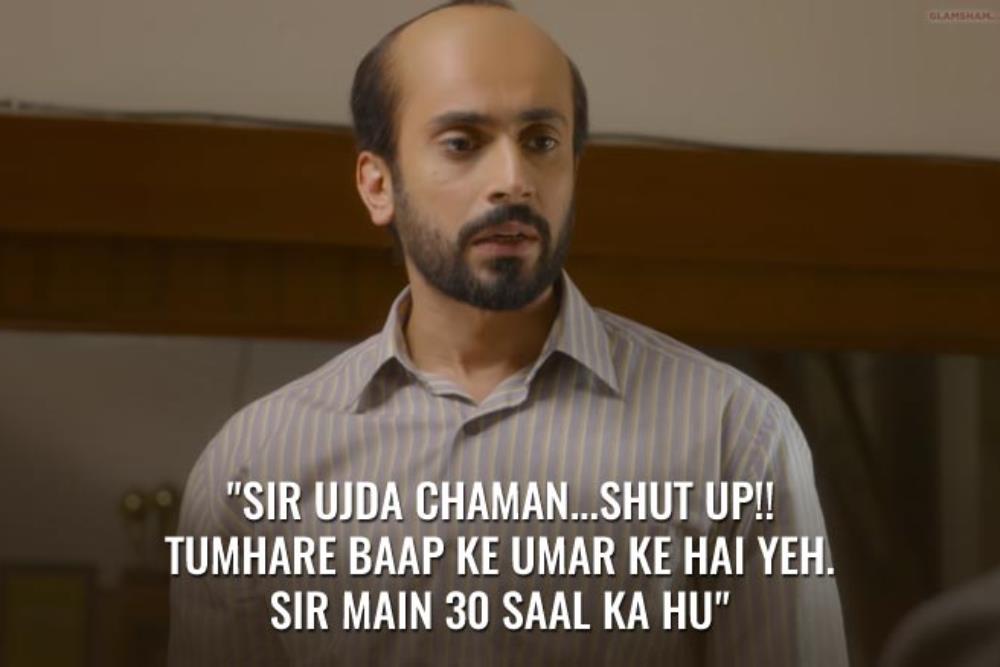 sir ujda chaman...shut up, tumhaare baap ke umar ke hai yeh. sir main 30 saal ka hu